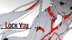 初音未来 - Lock You