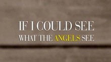 If I Could See (What The Angels See)