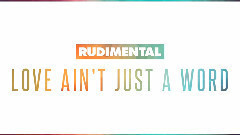 Rudimental - Love Ain't Just A Word