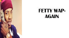 Fetty Wap - Again