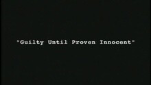 Guilty Until Proven Innocent