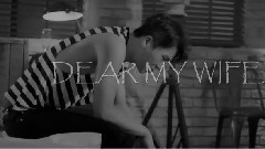DEAR MY WIFE