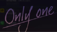 ONLY ONE 预告版