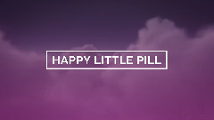 Happy Little Pill