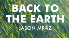 Jason Mraz - Back To The Earth