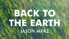 Jason Mraz - Back To The Earth