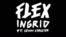 INGRID - Flex (Video)