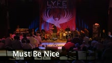 Must Be Nice (Live Video)