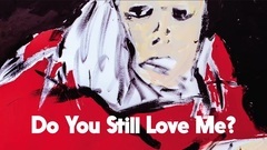 Do You Still Love Me?