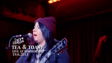 Tea & Toast (Live at the Borderline)