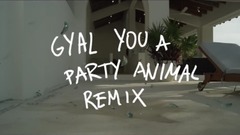 Gyal You A Party Animal (Remix)