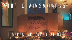 The Chainsmokers - Break Up Every Night