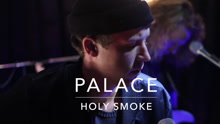 Palace - Holy Smoke 现场版
