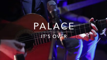 Palace - It’S Over 现场版
