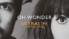 Oh Wonder - Ultralife