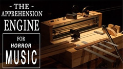 Horror Musical Instrument - The Apprehension Engine