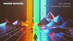 Imagine Dragons - Believer (Kaskade Remix)