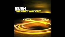 Bush - The Only Way Out (Audio)