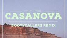 Palm Trees - Casanova (Bootycallers Remix) (Still Video)