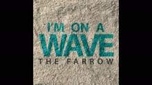 The Farrow - I'm On A Wave (Audio)