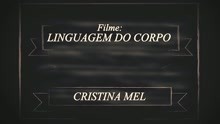 Cristina Mel - Linguagem do Corpo