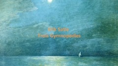 Erik Satie Trois Gymnopedies