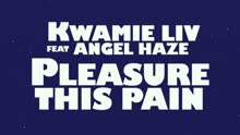 Kwamie Liv - Pleasure This Pain (Official Music Video)