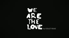 We Are The Love