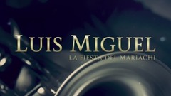 Luis Miguel - La Fiesta Del Mariachi