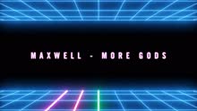 Maxwell,麥斯威爾 - More Gods (Pseudo Video)