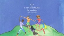 SZA,Calvin Harris,凱文哈里斯 - The Weekend (Funk Wav Remix (Audio))