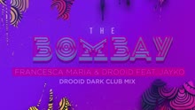 Francesca Maria,Drooid - The Bombay (Drooid Dark Club Remix (Lyric video))