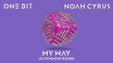 One Bit,诺雅·赛勒斯 - My Way (Catchment Remix) (Audio)