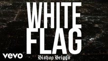 Bishop Briggs - White Flag