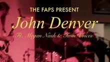 The Faps & Megan Nash & Twin Voices - John Denver