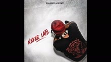 Never Late