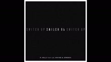 R. Kelly,勞凱利 - Switch Up (Audio)