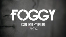 Foggy - Come Into My Dream