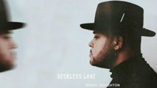 Israel Houghton,以色列霍頓 - Reckless Love 歌词版