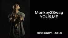  - 中国新说唱丨Monkey2Swag－YOU&ME