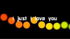 I Just I Love You