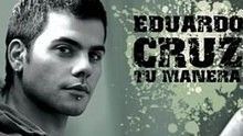 Eduardo Cruz - Tu Manera