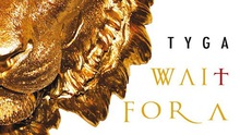Tyga - Wait For A Minute