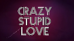 Crazy Stupid Love